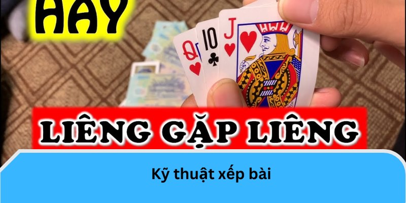 Kỹ thuật xếp bài