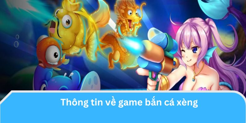 Thông tin về game bắn cá xèng