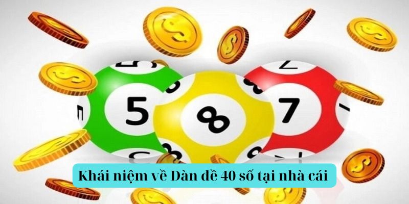 Khái niệm về dàn đề 40 số tại nhà cái 