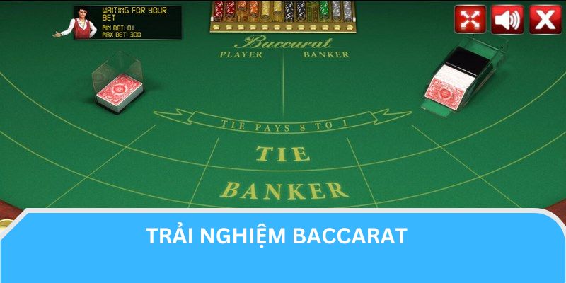 Trải nghiệm đánh Baccarat đổi thưởng