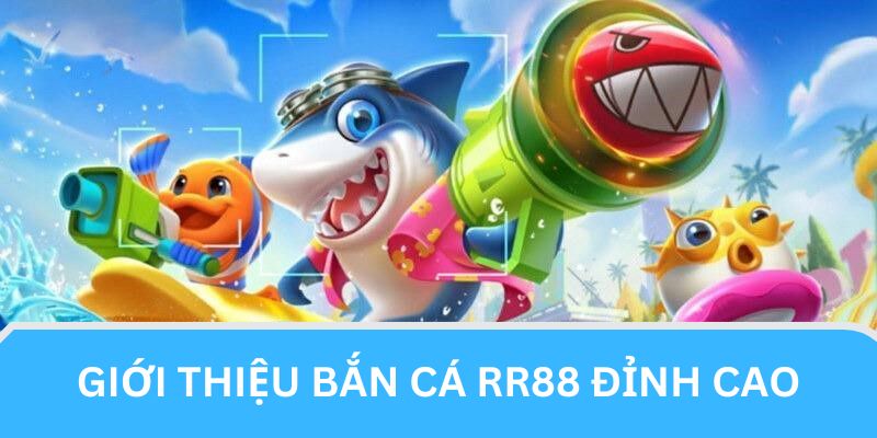 Sơ lược về trò chơi săn cá RR88