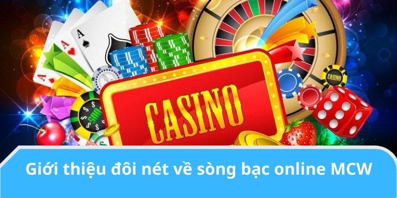 Giới thiệu đôi nét về sòng bạc online MCW