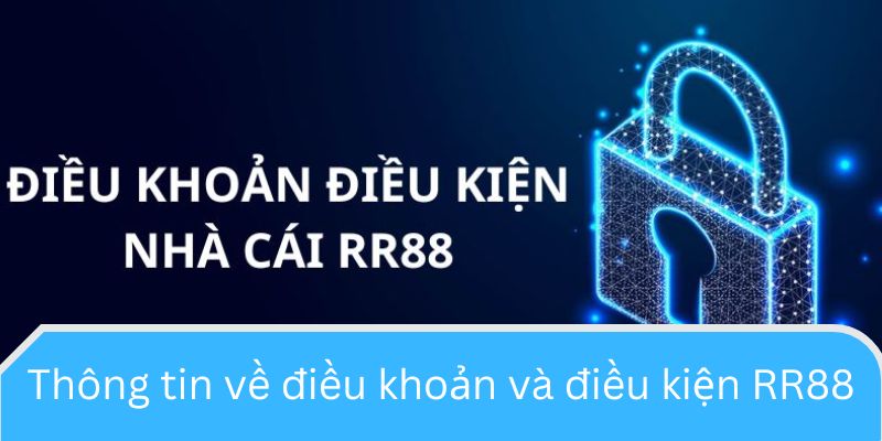 Thông tin về điều khoản và điều kiện RR88