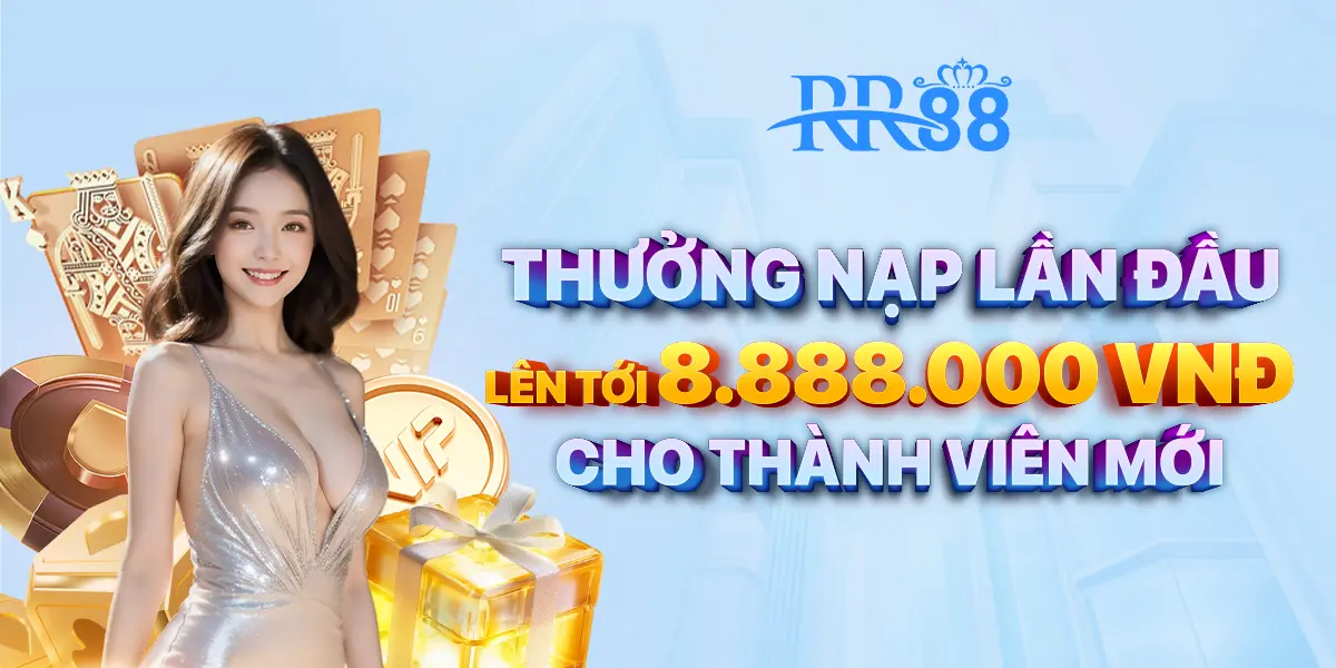 Thưởng nạp lần đầu tại RR88 lên tới 8.888.000VNĐ cho thành viên mới