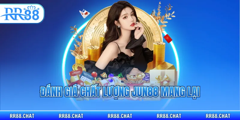 Đánh giá chất lượng Jun88 mang lại