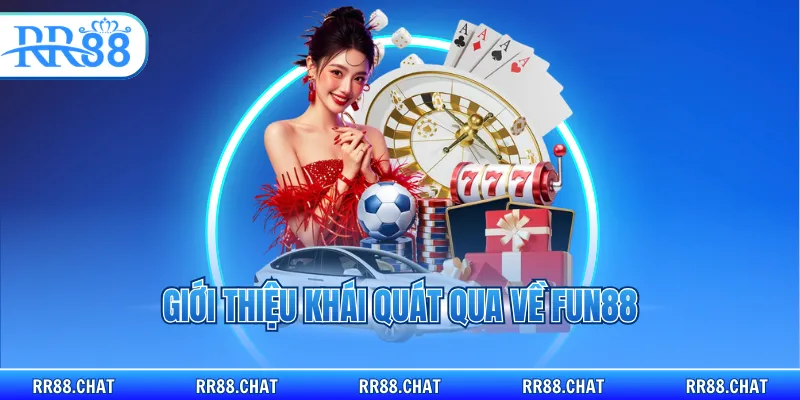 Giới thiệu khái quát qua về Fun88