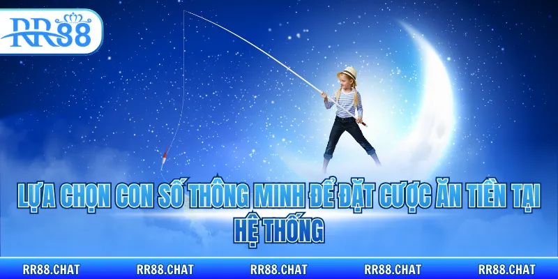Lựa chọn con số thông minh để đặt cược ăn tiền tại hệ thống