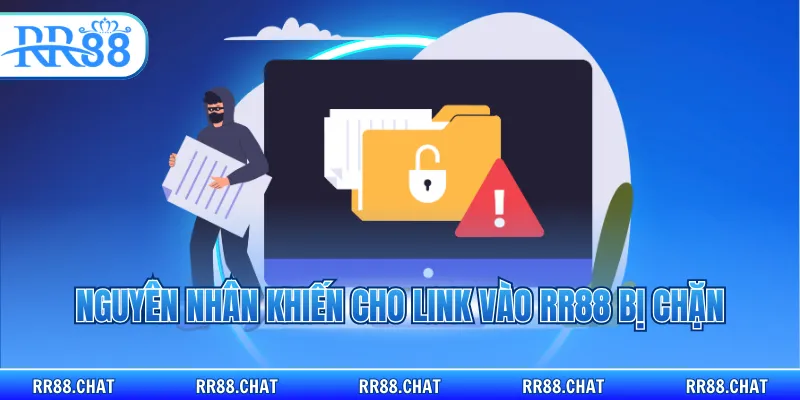 Nguyên nhân khiến cho link vào RR88 bị chặn