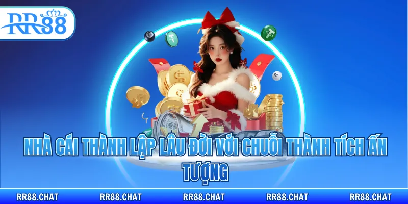 Nhà cái thành lập lâu đời với chuỗi thành tích ấn tượng